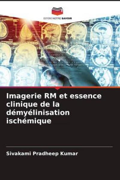 Imagerie RM et essence clinique de la démyélinisation ischémique