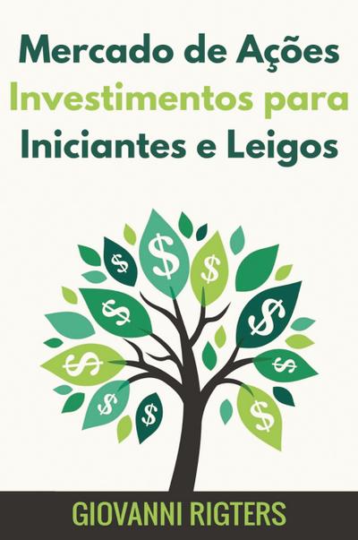Mercado de Ações Investimentos para Iniciantes e Leigos