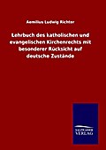 Lehrbuch des katholischen und evangelischen Kirchenrechts mit besonderer Rücksicht auf deutsche Zustände