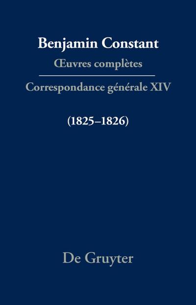 Benjamin Constant: Œuvres complètes. Correspondance générale Correspondance générale 1825-1826