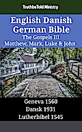 English Danish German Bible - The Gospels III - Matthew, Mark, Luke & John