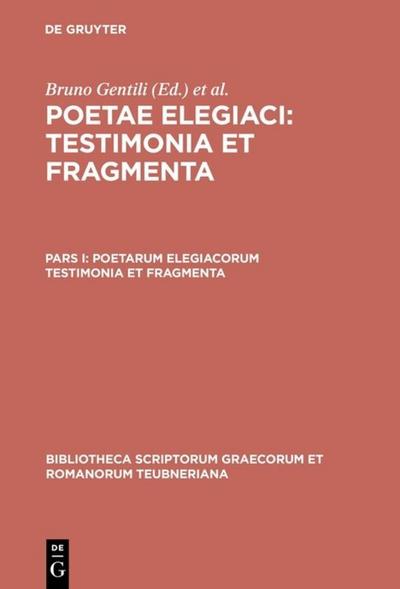 Gentili, Bruno; Prato, Carolus: Poetae elegiaci: Testimonia et fragmenta.Pars I