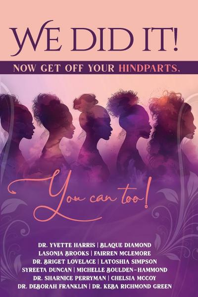 We Did It, Now Get Off Your Hindparts, You Can Too!