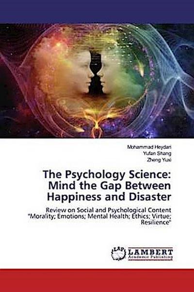 The Psychology Science: Mind the Gap Between Happiness and Disaster