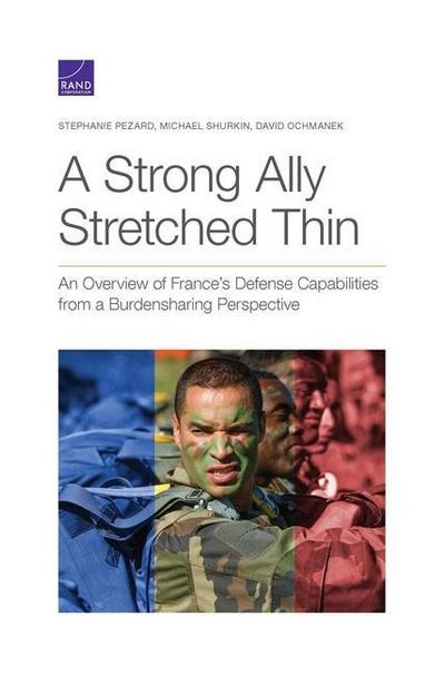 A Strong Ally Stretched Thin: An Overview of France’s Defense Capabilities from a Burdensharing Perspective