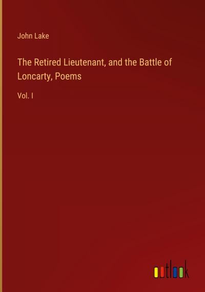 The Retired Lieutenant, and the Battle of Loncarty, Poems