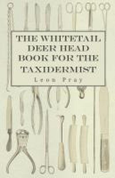The Whitetail Deer Head Book for the Taxidermist
