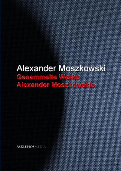 Gesammelte Werke Alexander Moszkowskis