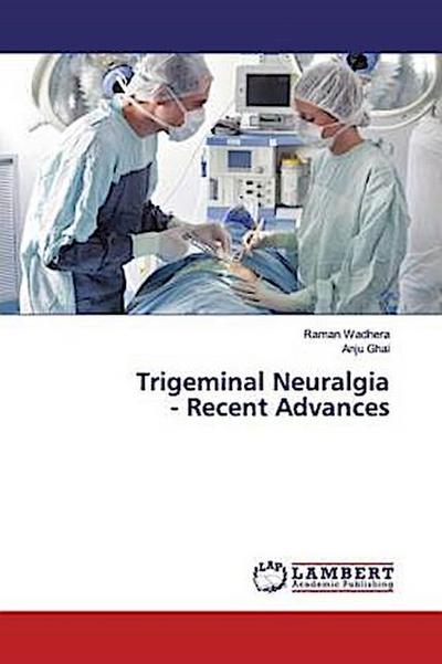 Trigeminal Neuralgia - Recent Advances
