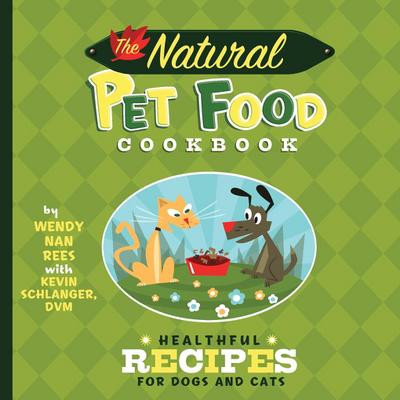 The Natural Pet Food Cookbook