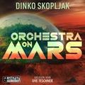 Orchestra on Mars. Eine Welt, in der die Wahrheit 