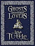 Ghosts and Other Lovers: A Short Story Collection