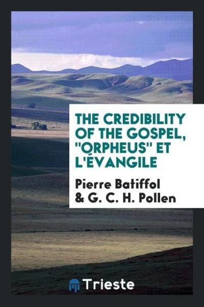 The credibility of the gospel, "Orpheus" et l’Évangile