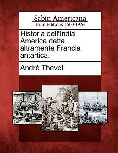 Historia Dell’india America Detta Altramente Francia Antartica.