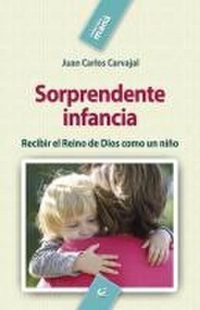 Carvajal Blanco, J: Sorprendente infancia : recibir el Reino