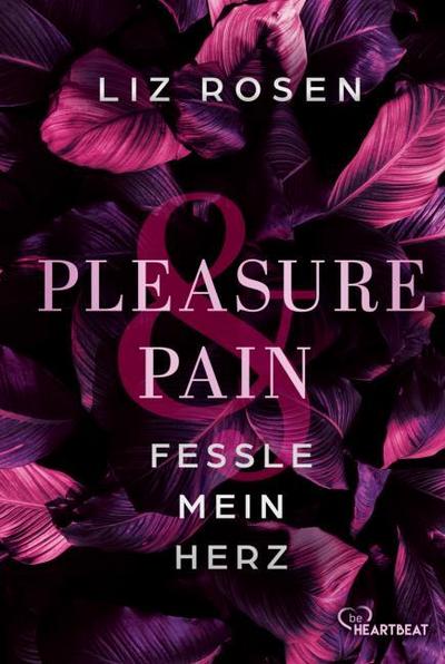 Pleasure and Pain - Fessle mein Herz