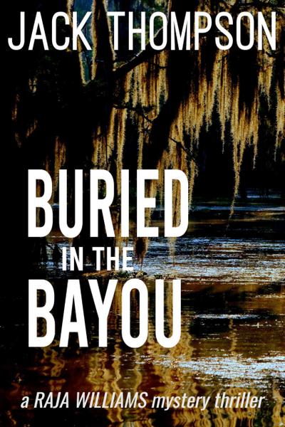 Buried in the Bayou (Raja Williams Mystery Thrillers, #8)