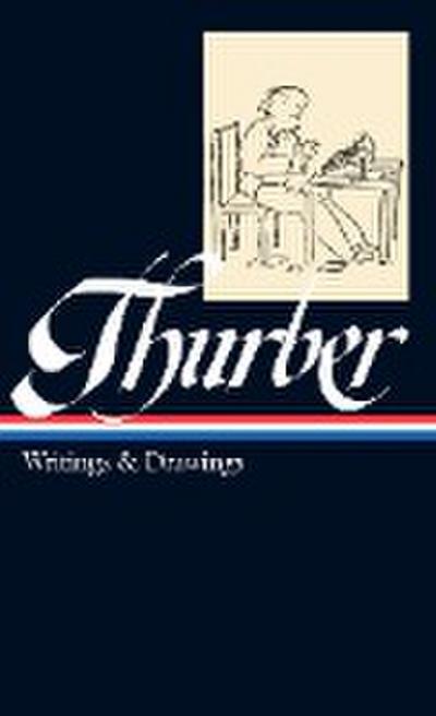 James Thurber: Writings & Drawings (Loa #90)