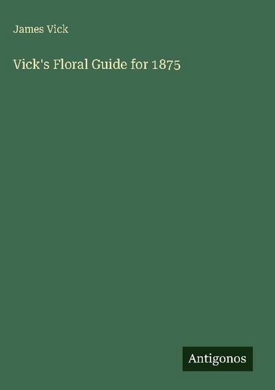 Vick’s Floral Guide for 1875