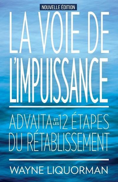 La Voie de L’Impuissance -- Advaita Et Les Douze Etapes Du Retablissement
