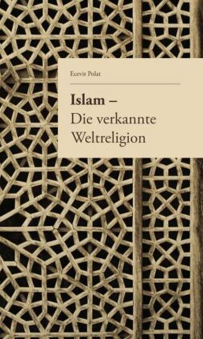 Islam - Die verkannte Weltreligion