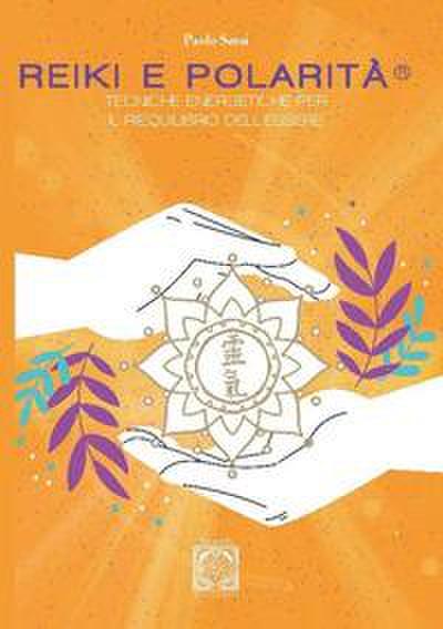 Sessi, P: Reiki e polarità. Teorie energetiche per il riequi