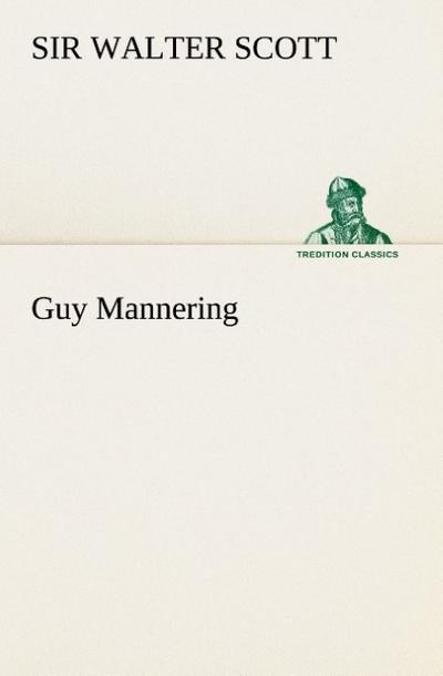 Guy Mannering (TREDITION CLASSICS) - Walter Scott