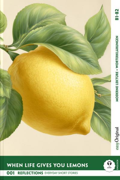 When Life Gives You Lemons - Reflections: 10 Everyday Short Stories vol. 001 - B1-B2 (+ Audio-Online), m. 1 Audio, m. 1 Audio
