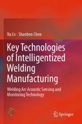Key Technologies of Intelligentized Welding Manufacturing