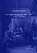 Die Familie Mendelssohn 1827-1847 - Teil 1