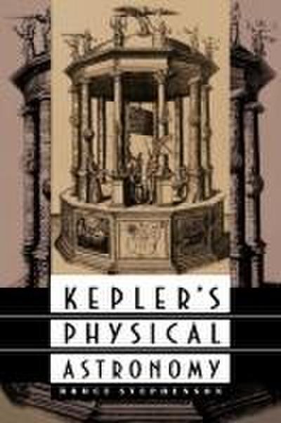 Kepler’s Physical Astronomy