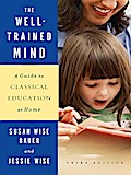 The Well-Trained Mind: A Guide to Classical Education at Home (Third Edition)