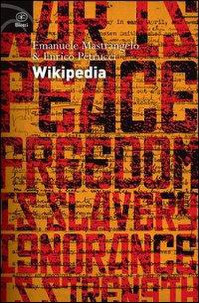 Wikipedia. L’enciclopedia libera e l’egemonia dell’informazione