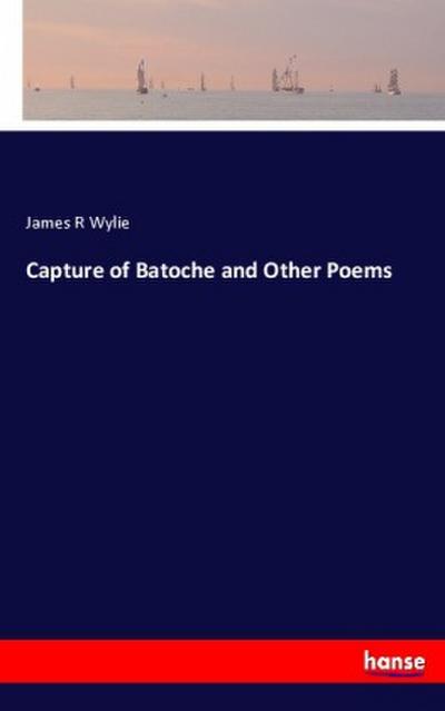 Capture of Batoche and Other Poems