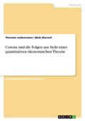 Corona und die Folgen aus Sicht einer quantitativen ökonomischen Theorie