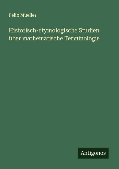 Historisch-etymologische Studien über mathematische Terminologie