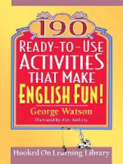 190 Ready-To-Use Activities That Make English Fun!