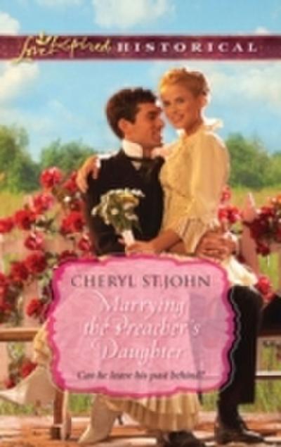 Marrying the Preacher’s Daughter (Mills & Boon Love Inspired)