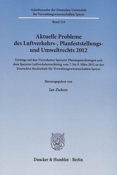 Aktuelle Probleme des Luftverkehrs-, Planfeststellungs- und Umweltrechts 2012.