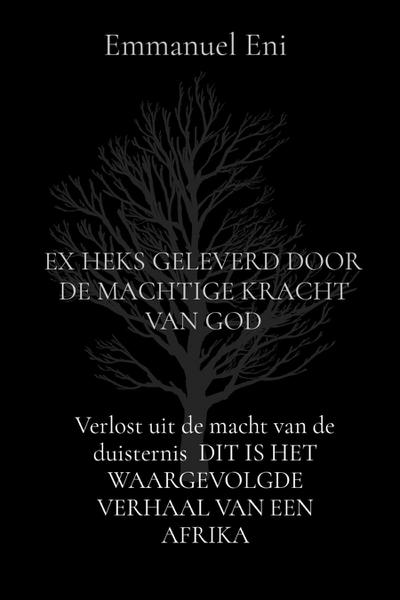 Verlost uit de macht van de duisternis  DIT IS HET WAARGEVOLGDE VERHAAL VAN EEN AFRIKA