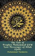 The Tale of Prophet Muhammad Saw Last Messenger of
