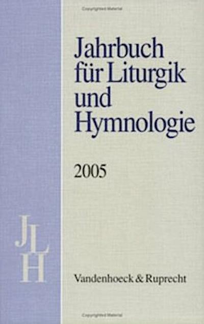 Jahrbuch für Liturgik und Hymnologie, 44. Band, 2005. Bd.44