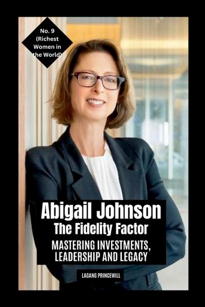 Abigail Johnson - The Fidelity Factor
