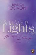 Silver Lights - The more I hate you von Bianca Iosivoni | Ebook