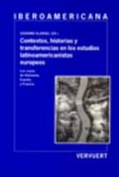 Contextos, historias y transferencias en los estudios latinoamericanistas europeos : : los casos de Alemania, España y Francia