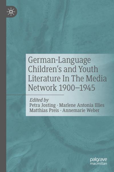 German-Language Children’s and Youth Literature In The Media Network 1900-1945.