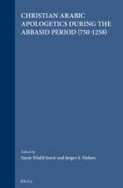 Christian Arabic Apologetics During the Abbasid Period (750-1258)