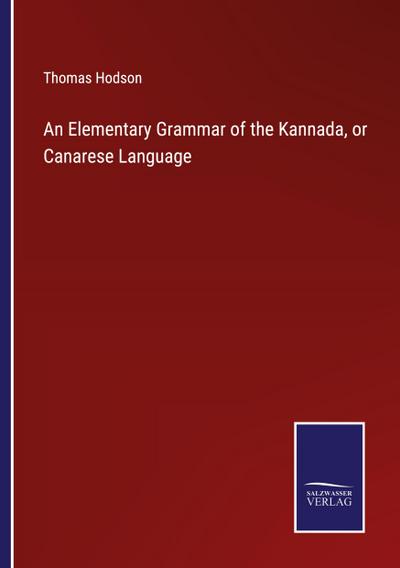 An Elementary Grammar of the Kannada, or Canarese Language