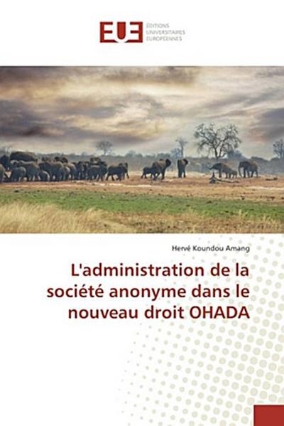 L’administration de la société anonyme dans le nouveau droit OHADA