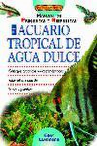El acuario tropical de agua dulce : manual de preguntas y respuestas